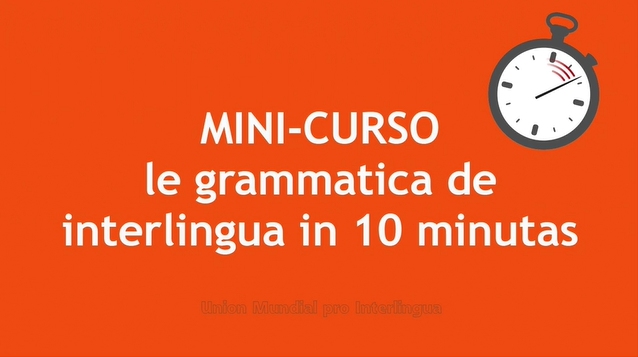 Mini-curso: le grammatica de interlingua in 10 minutas